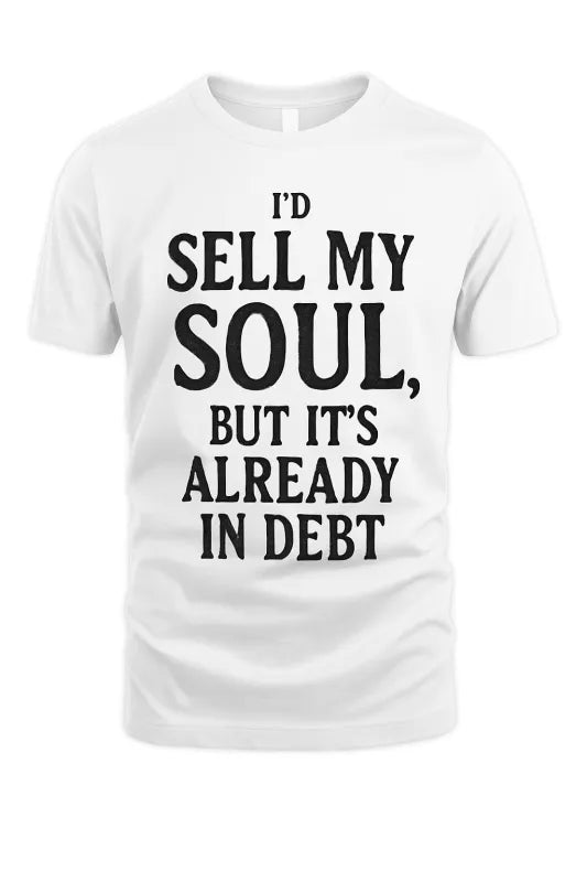 I'd Sell My Soul - Unisex Standard T-Shirt