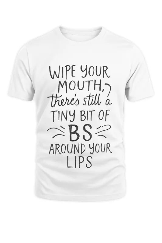 Wipe Your Mouth - Unisex Standard T-Shirt